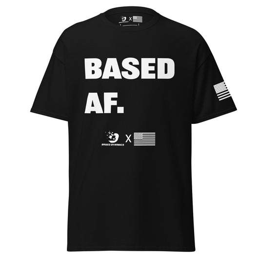 BASED AF T-Shirt | Based Dynamics